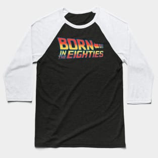 Born In the Eighties Baseball T-Shirt